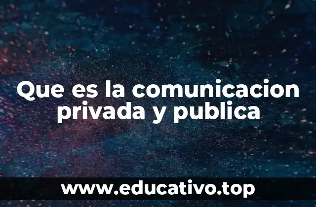 Que es la comunicacion privada y publica