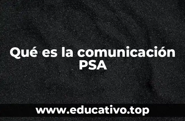 Qué es la comunicación PSA