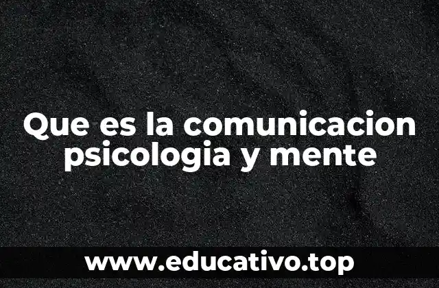 Que es la comunicacion psicologia y mente