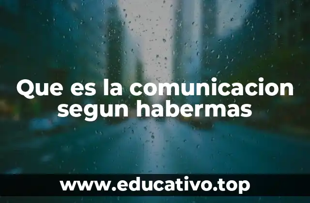 Que es la comunicacion segun habermas