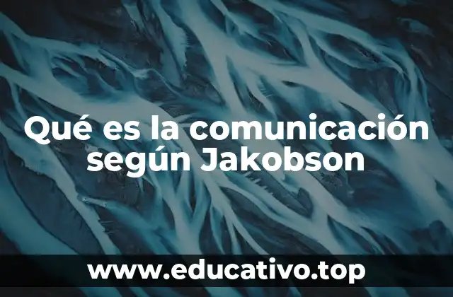 Qué es la comunicación según Jakobson