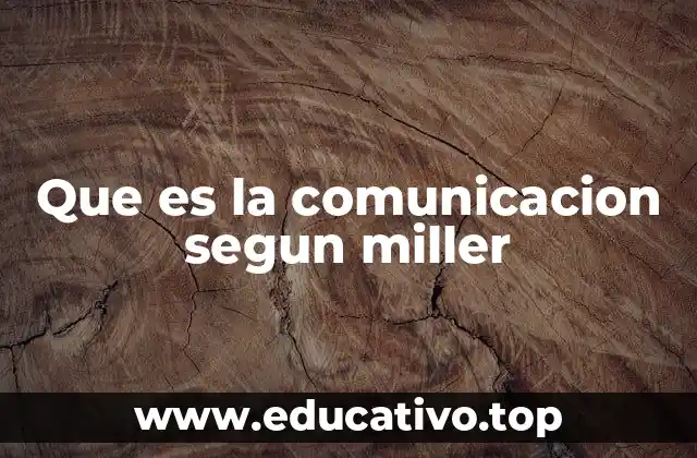 Que es la comunicacion segun miller