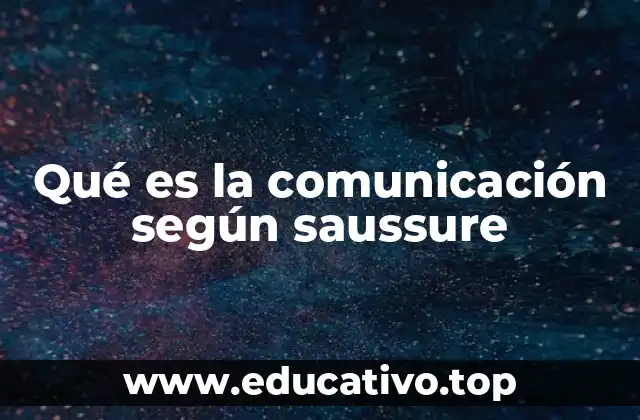 Qué es la comunicación según saussure