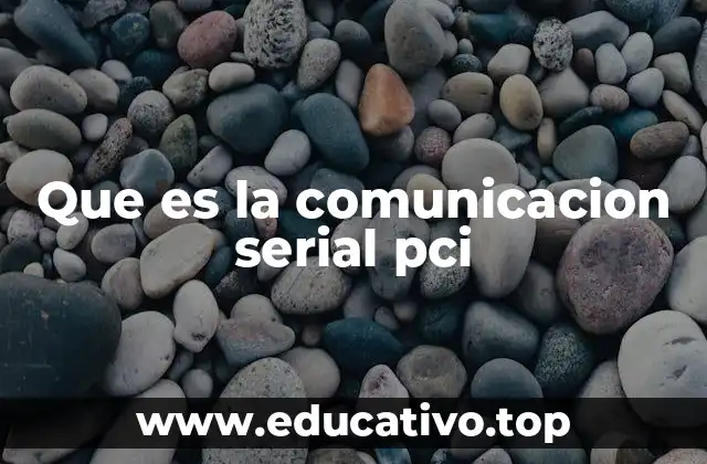 Que es la comunicacion serial pci