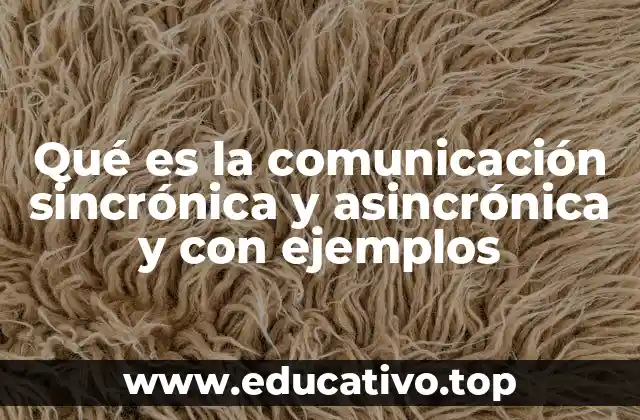 Qué es la comunicación sincrónica y asincrónica y con ejemplos