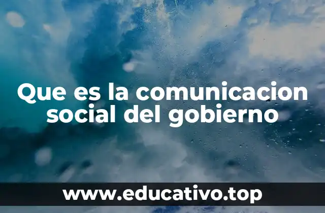 Que es la comunicacion social del gobierno