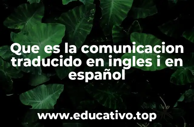 Que es la comunicacion traducido en ingles i en español