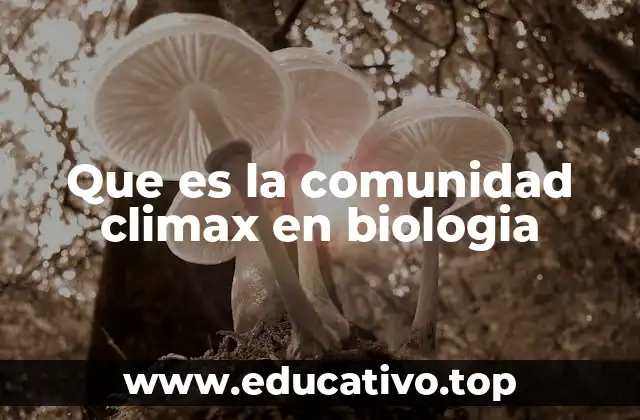 Que es la comunidad climax en biologia