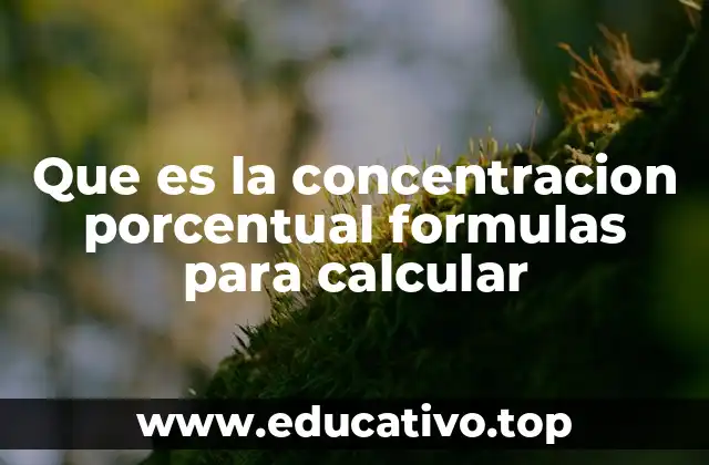 Que es la concentracion porcentual formulas para calcular