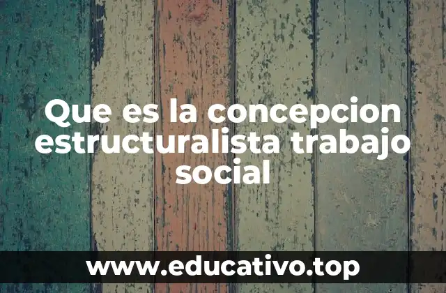 La mirada estructuralista como herramienta de análisis en el trabajo social