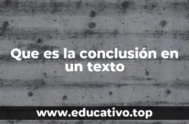 Que es la conclusión en un texto