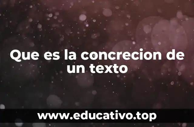 Que es la concrecion de un texto