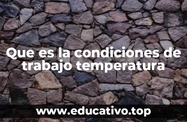 La importancia de mantener una temperatura adecuada en el trabajo