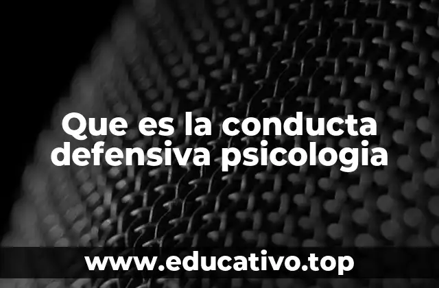 Que es la conducta defensiva psicologia