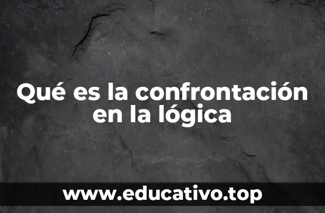 Qué es la confrontación en la lógica