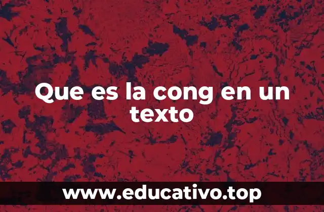 Que es la cong en un texto