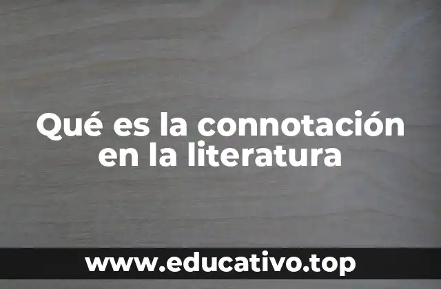 Qué es la connotación en la literatura