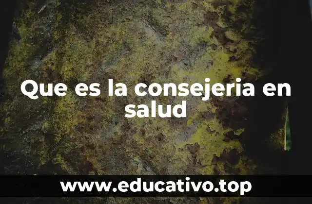 Que es la consejeria en salud