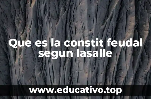 Que es la constit feudal segun lasalle