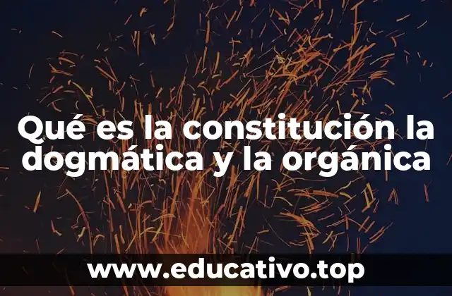 Qué es la constitución la dogmática y la orgánica