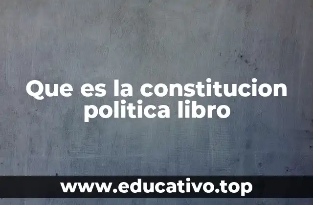 Que es la constitucion politica libro