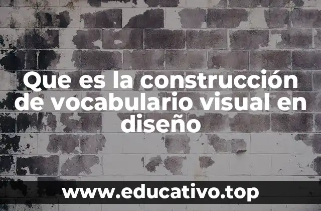 Que es la construcción de vocabulario visual en diseño