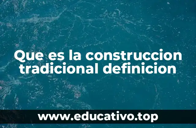 Que es la construccion tradicional definicion