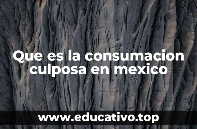 Que es la consumacion culposa en mexico