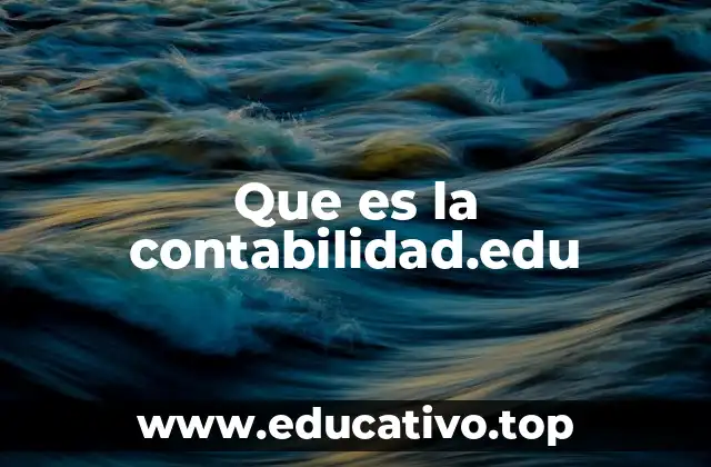 Que es la contabilidad.edu