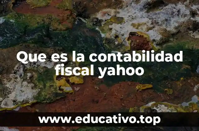 Que es la contabilidad fiscal yahoo