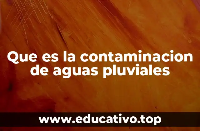 Que es la contaminacion de aguas pluviales