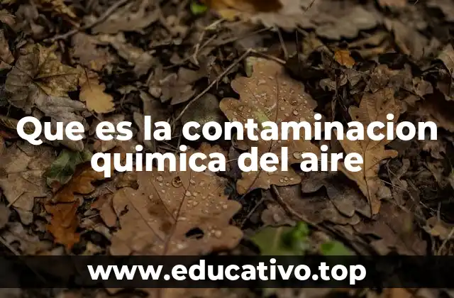 Que es la contaminacion quimica del aire