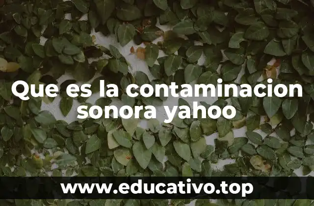 Que es la contaminacion sonora yahoo