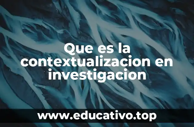 Que es la contextualizacion en investigacion
