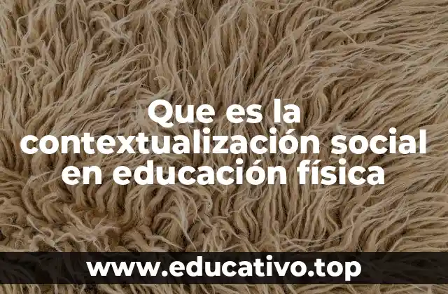 Que es la contextualización social en educación física