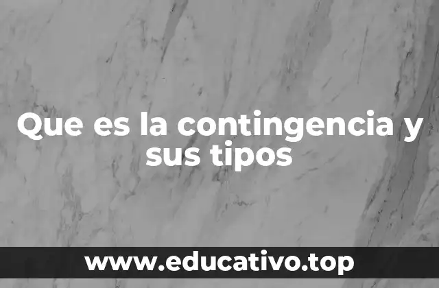 Que es la contingencia y sus tipos