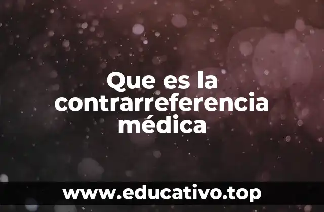 Que es la contrarreferencia médica