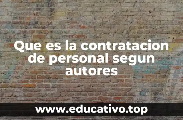 Que es la contratacion de personal segun autores