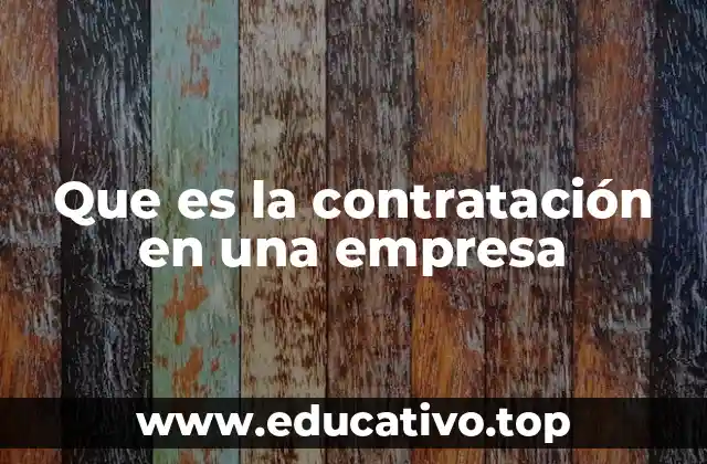 Que es la contratación en una empresa