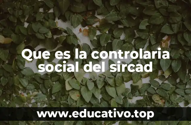Que es la controlaria social del sircad