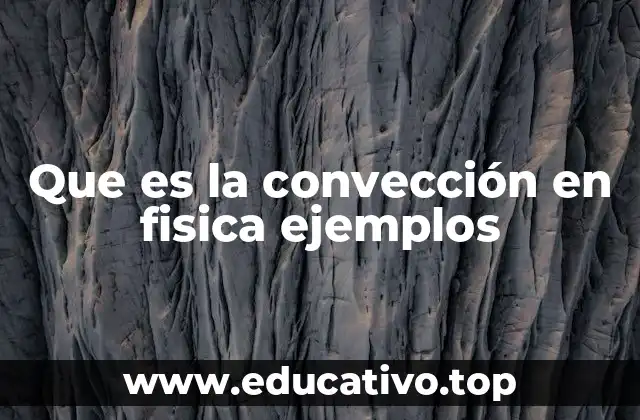 Que es la convección en fisica ejemplos