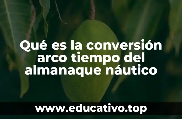 Qué es la conversión arco tiempo del almanaque náutico