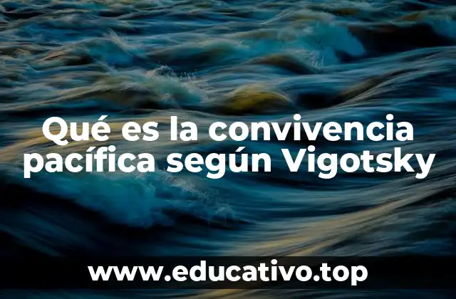 Qué es la convivencia pacífica según Vigotsky
