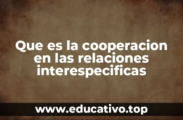 Que es la cooperacion en las relaciones interespecificas