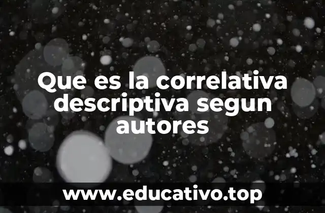 Que es la correlativa descriptiva segun autores