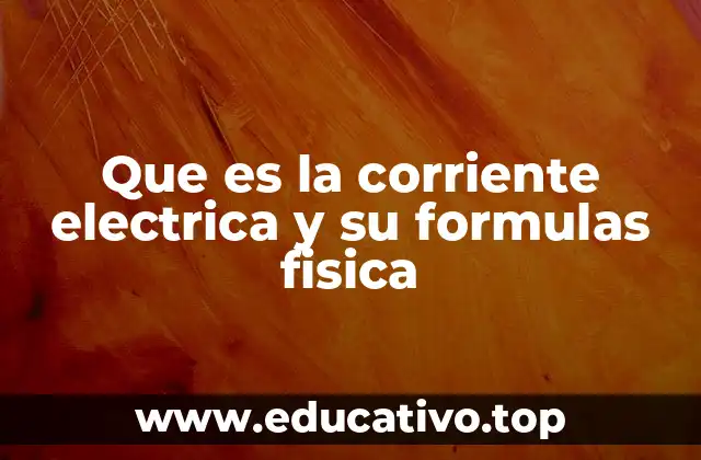 El flujo de cargas y los tipos de corriente eléctrica