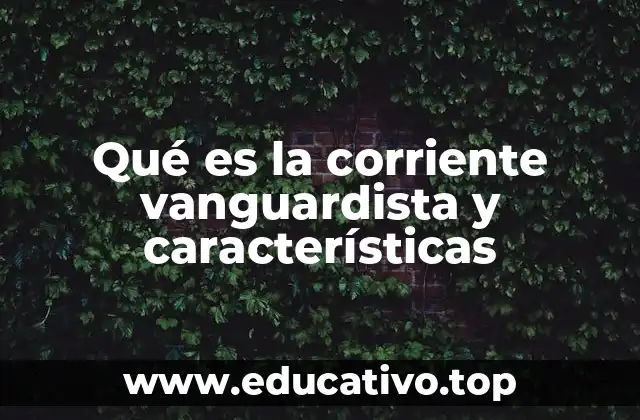 Qué es la corriente vanguardista y características