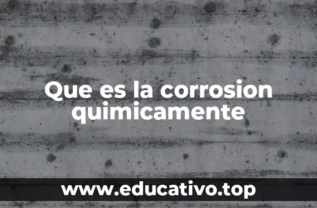 Que es la corrosion quimicamente