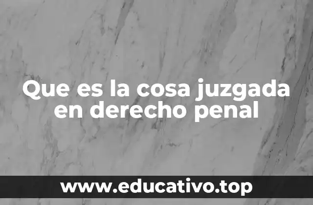 Que es la cosa juzgada en derecho penal