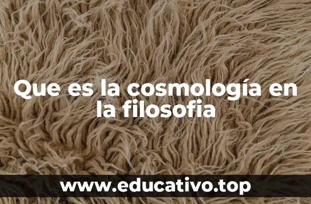 Que es la cosmología en la filosofia